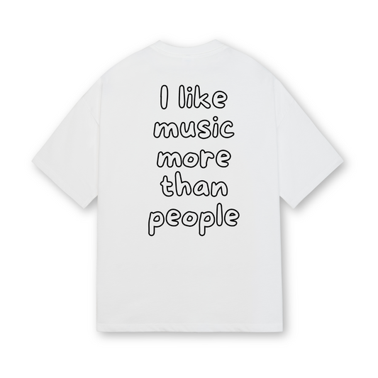 I LIKE MUSIC MORE THAN PEOPLE