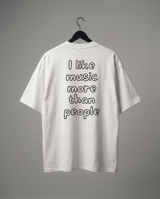 I LIKE MUSIC MORE THAN PEOPLE